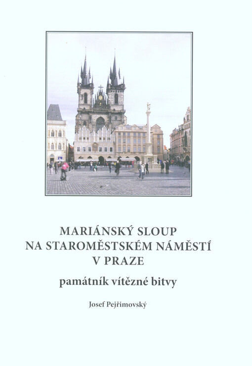 Mariánský sloup na Staroměstském náměstí v Praze : památník vítězné bitvy