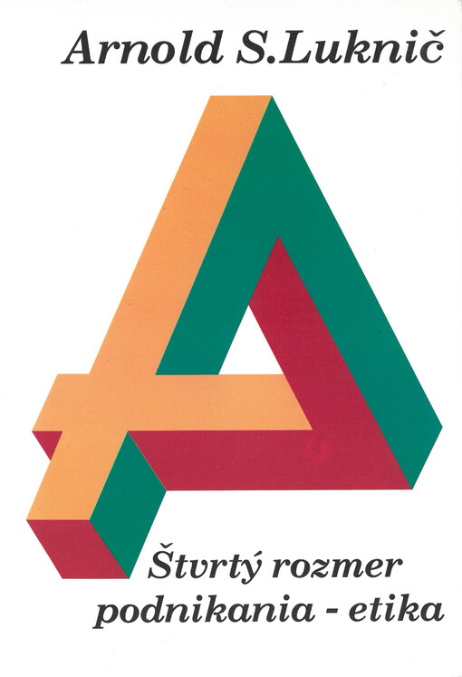 Štvrtý rozmer podnikania - etika : pre manažérov, pre školy, pre každého.