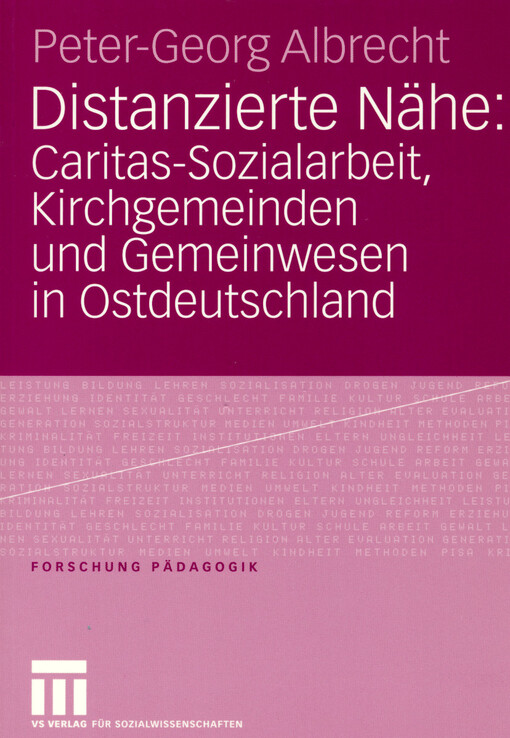 Distanzierte Nähe : Caritas-Sozialarbeit, Kirchgemeninden und Gemeinwesen in Ostdeutschland