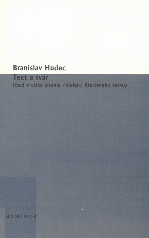 Text a tvár : (esej o etike čítania /nielen/ literárneho textu)