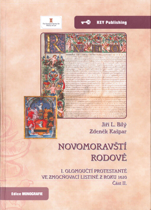 Novomoravští rodové.I.,Olomoučtí protestanté ve zmocňovací listině z roku 1610 : právní archeologie, biografie, genealogie, sfragistika a heraldika olomouckých obyvatelů a měšťanů uvedených ve zmocňovací listině olomouckých protestantů císaři Rudolfu II. z roku 1610, část 2