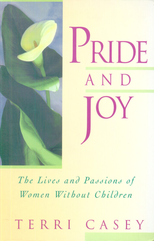 Pride and joy : the lives and passions of women without children