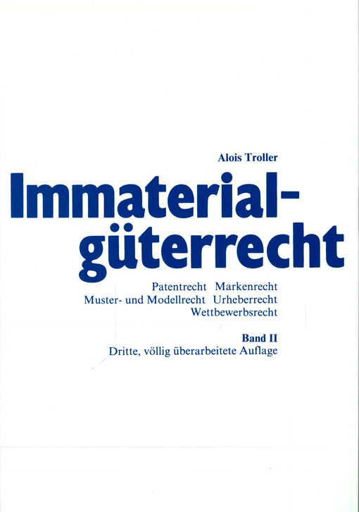 Immaterialgüterrecht :Patentrecht, Markenrecht, Muster- und Modellrecht, Urheberrecht, Wettbewerbsrecht.Bd. 2,Mit kumuliertem Sachregister zu Band I und II