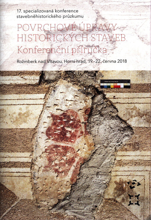 Povrchové úpravy historických staveb : konferenční příručka : 17. specializovaná konference stavebněhistorického průzkumu: Rožmberk nad Vltavou, Horní hrad, 19.-22. června 2018