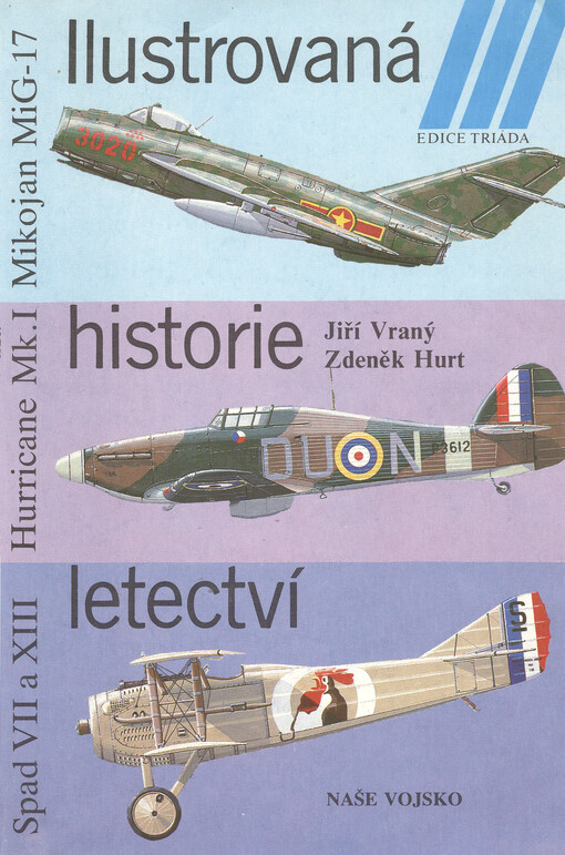 Ilustrovaná historie letectví: Mikojan MiG-17 ; Hawker Hurricane Mk. I ; Spad S VII / XII / XIII