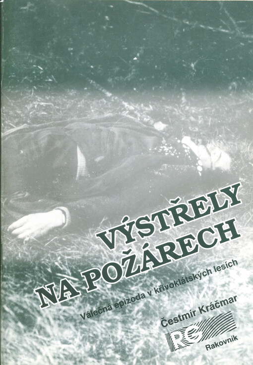 Výstřely na Požárech : válečná epizoda v křivoklátských lesích