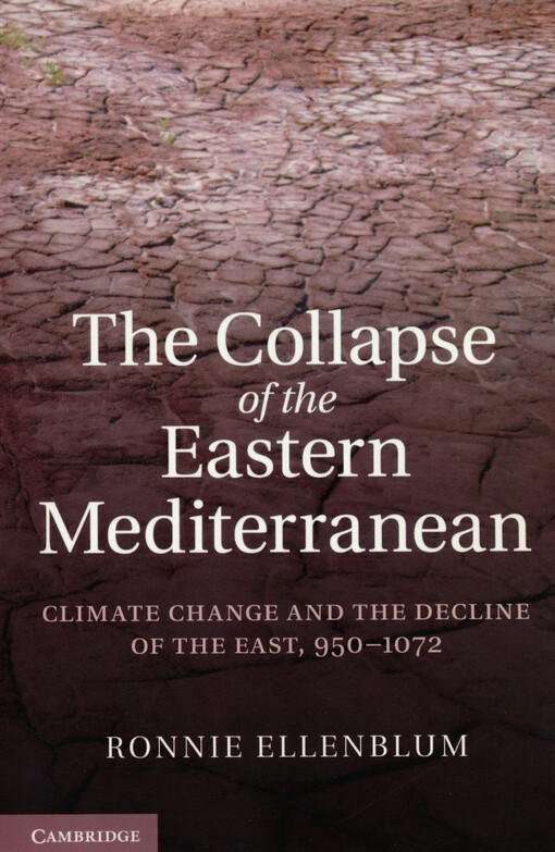 The collapse of the eastern Mediterranean :climate change and the decline of the East, 950-1072