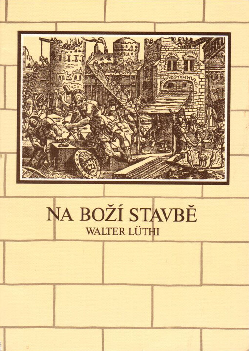 Na Boží stavbě :Nehemiáš a jeho úsilí o obnovení zničeného města /