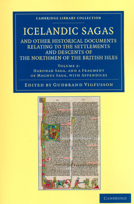 Icelandic sagas and other historical documents relating to the settlements and descents of the Northmen of the British Isles. Volume 2, Hakonar saga, and a fragment of Magnus saga, with appendices