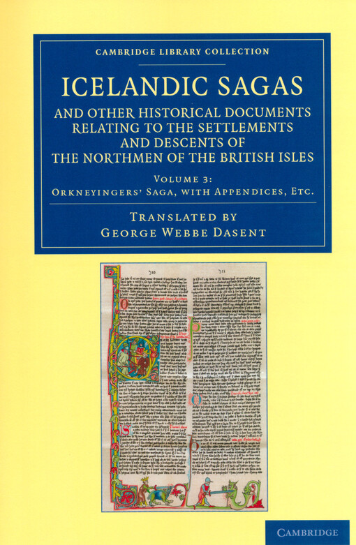 Icelandic sagas and other historical documents relating to the settlements and descents of the Northmen of the British Isles. Volume 3, Orkneyinger's saga, with appendices, etc.