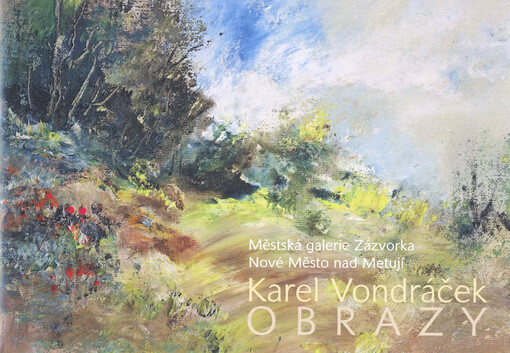 Karel Vondráček : obrazy : Městská galerie Zázvorka, Nové Město nad Metují