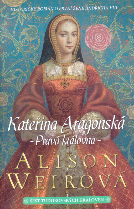 Kateřina Aragonská : pravá královna