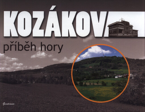 Kozákov : příběh hory : k 90. výročí otevření Riegrovy chaty