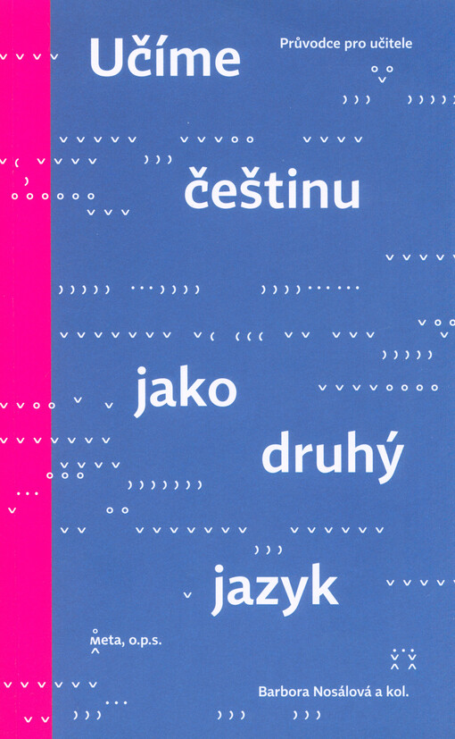 Učíme češtinu jako druhý jazyk : průvodce pro učitele