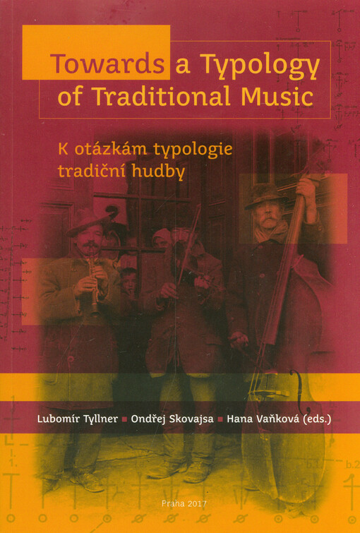 Towards a typology of traditional music: K otázkám typologie tradiční hudby : sborník referátů ze stejnojmenné mezinárodní konference konané 21.9.-22.9.2016 v Praze