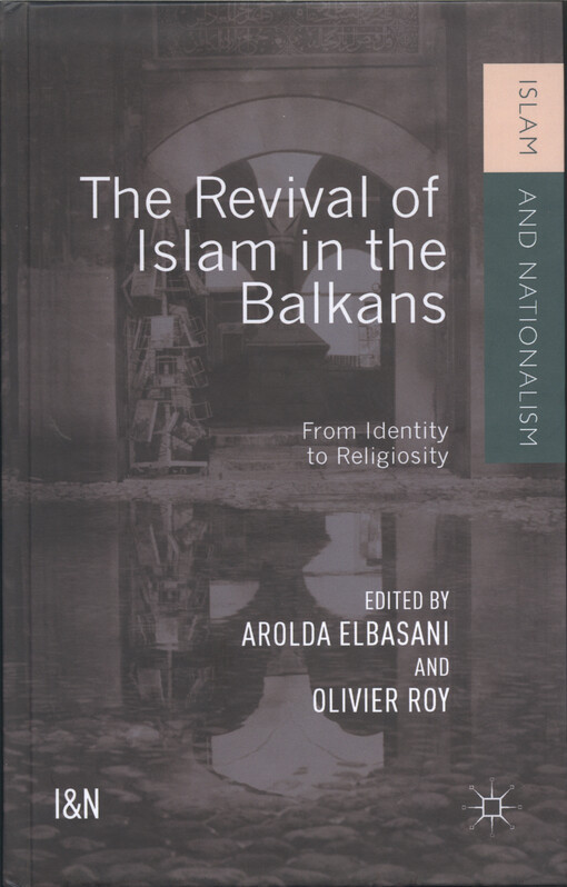 The revival of Islam in the Balkans : from identity to religiosity