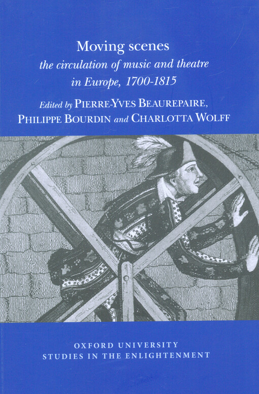 Moving scenes : the circulation of music and theatre in Europe, 1700-1815