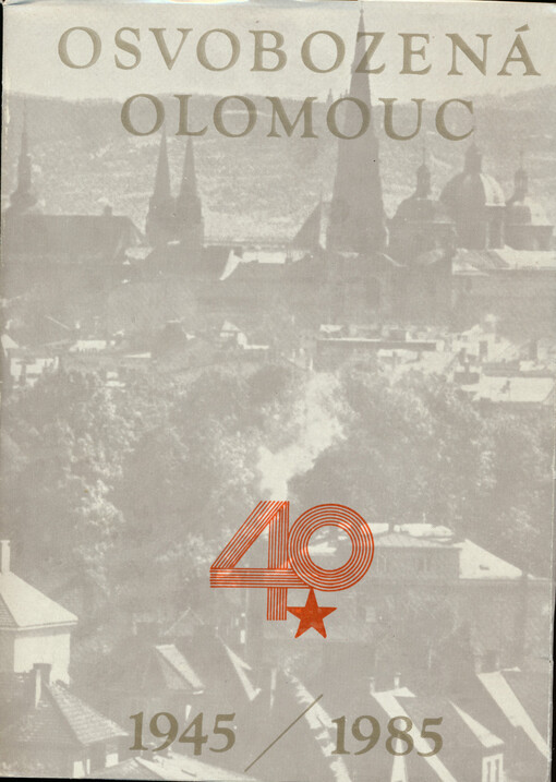 Osvobozená Olomouc :sborník ke 40. výročí osvobození Československa
