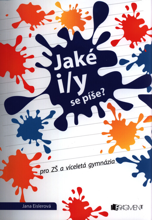 Jaké i/y se píše? : pro ZŠ a víceletá gymnázia
