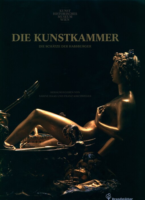 Die Kunstkammer :Die Schätze der Habsburger