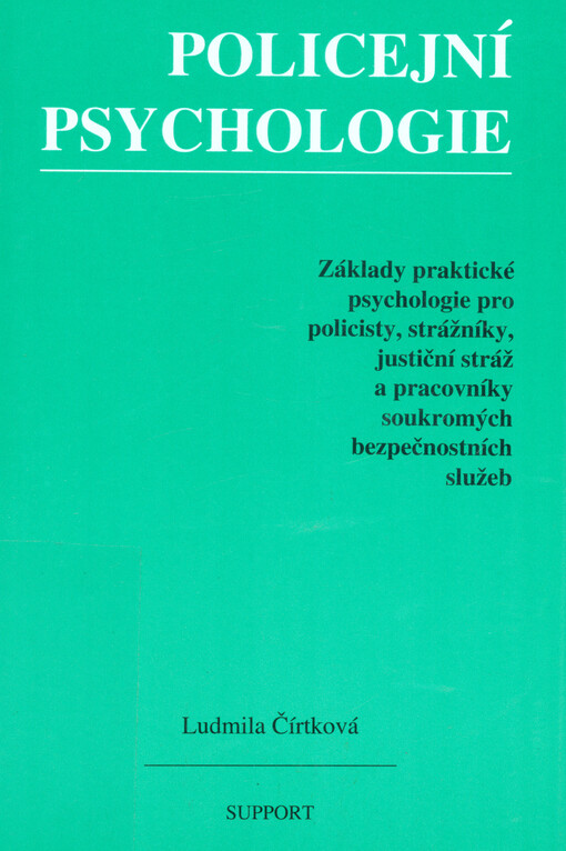 Policejní psychologie :základy praktické psychologie pro policisty, justiční stráž a pracovníky soukromých bezpečnostních služeb