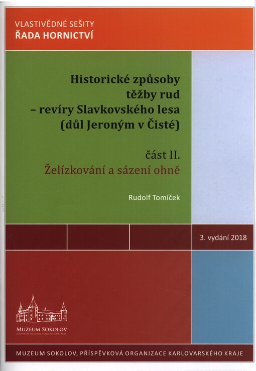 Historické způsoby těžby rud - revíry Slavkovského lesa (důl Jeroným v Čisté). Část II., Želízkování a sázení ohně (Feuersetzen) - specifikum při těžbě cínu