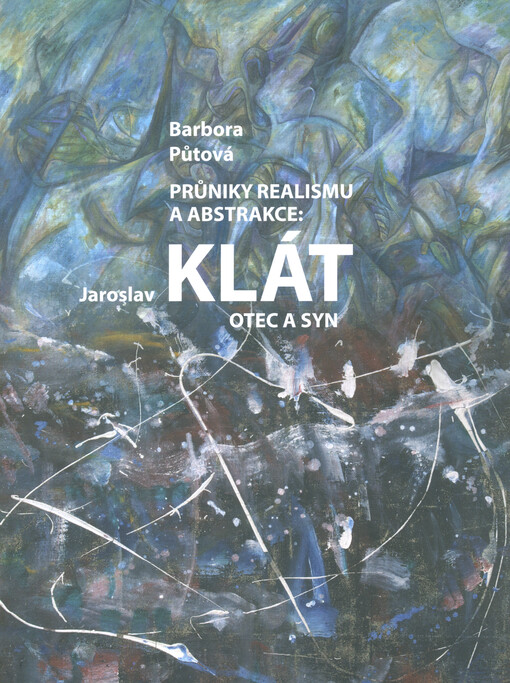 Průniky realismu a abstrakce: Jaroslav Klát, otec a syn