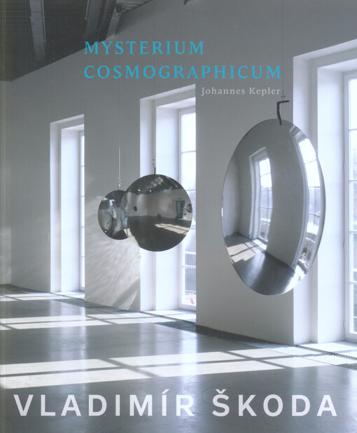 Vladimír Škoda : Mysterium cosmographicum Johannes Kepler : 20.3.-3.6.2018 Museum Kampa