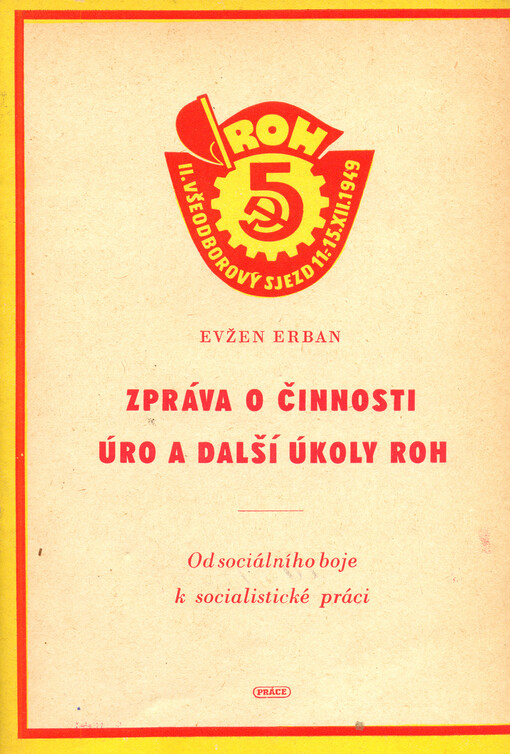 Zpráva o činnosti ÚRO a další úkoly ROH : Od sociálního boje k socialistické práci : Ref. z 2. všeodborového sjezdu ROH