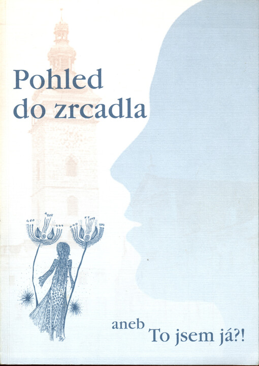 Pohled do zrcadla, aneb, To jsem já?!