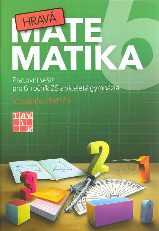 Hravá matematika 6: pracovní sešit pro 6. ročník ZŠ a víceletá gymnázia, 3. vydání