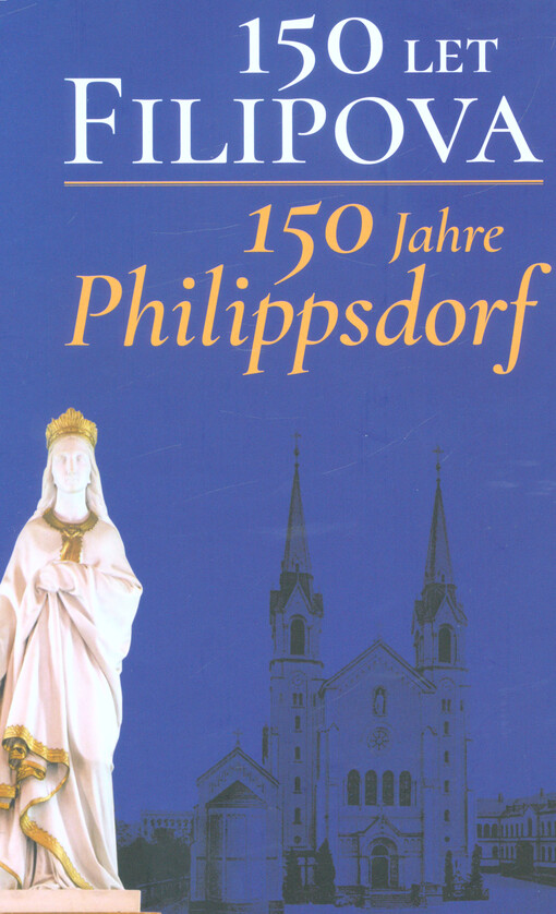 150 let Filipova: sborník z konference konané ve dnech 12. a 13. září 2016 v Krásné Lípě a Filipově s edicí

       akt biskupské vyšetřovací komise z let 1866 až 1872 = 150 Jahre Philippsdorf : Sammelband der Tagung am

       12. und 13. September 2016 in Schönlinde und Philippsdorf, mit der Edition der Akten der bischöflichen Ermittlungskommission

       aus den Jahren 1866 bis 1872
