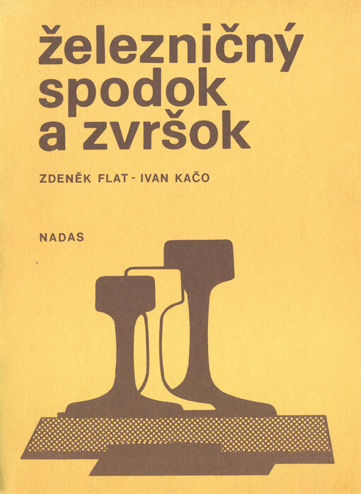 Železničný spodok a zvršok :učebnica pre 3. roč. štud. odboru Dopravné staviteľstvo