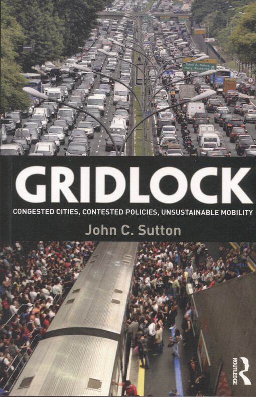 Gridlock : congested cities, contested policies, unsustainable mobility