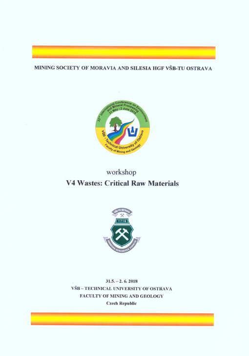 V4 Wastes: Critical Raw Materials : workshop : 31.5.-2.6.2018 VŠB - Technical University of Ostrava, Faculty of Mining and Geology, Czech Republic