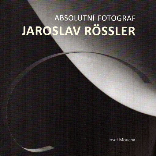 Jaroslav Rössler: absolutní fotograf