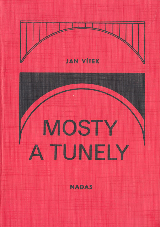 Mosty a tunely :Údržba a rekonštrukcia železničných mostov a tunelov : Učebnica pre 4. roč. skupín štud. odborov Dopravné staviteľstvo