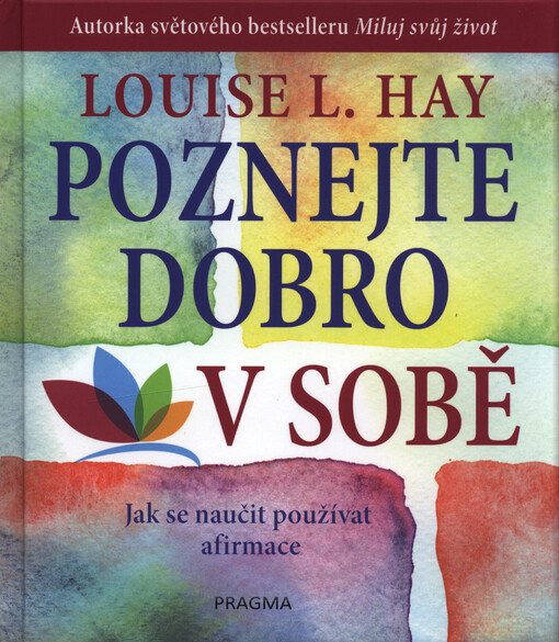 Poznejte dobro v sobě : jak se naučit používat afirmace