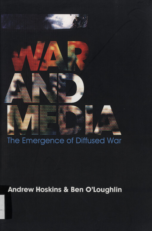 War and media : the emergence of diffused war