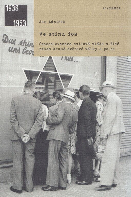 Ve stínu šoa: československá exilová vláda a Židé během druhé světové války a po ní