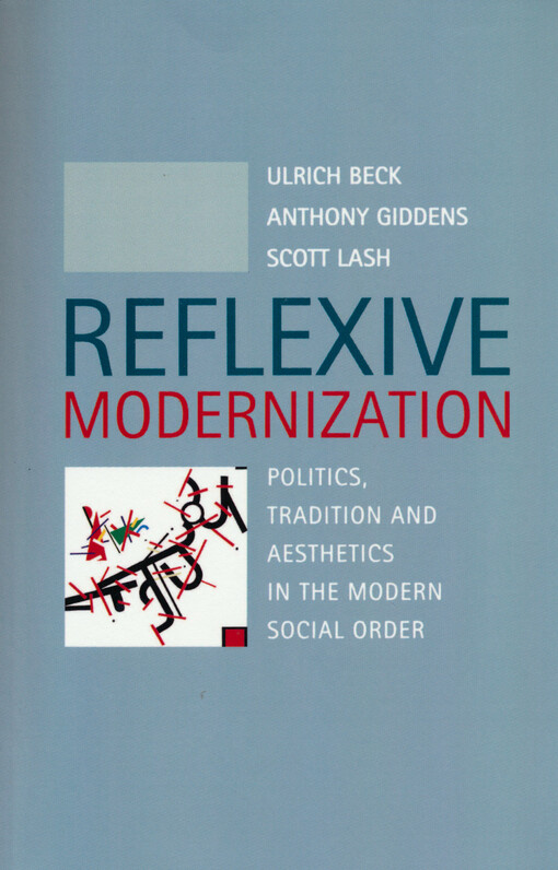 Reflexive modernization : politics, tradition and aesthetics in the modern social order