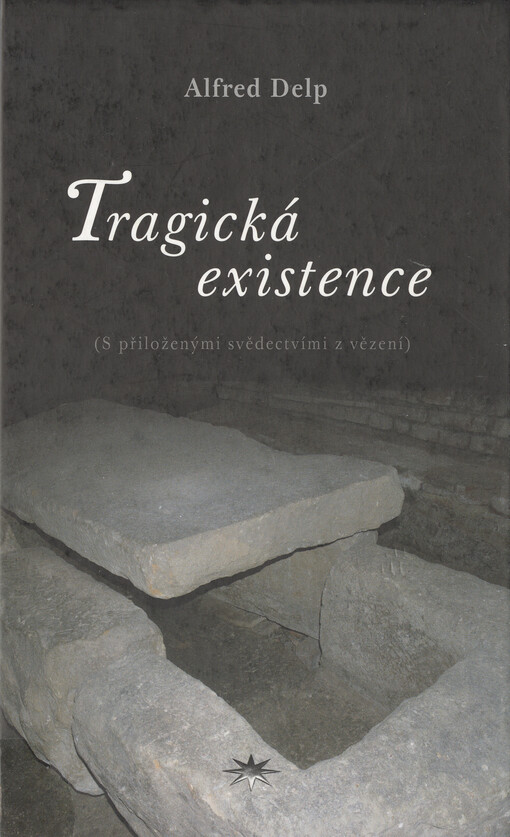 Tragická existence : (s přiloženými svědectvími z vězení)