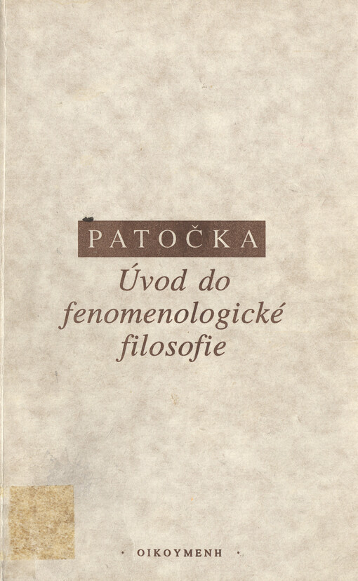 Úvod do fenomenologické filosofie : ze záznamů přednášek proslovených ve školním roce 1969-70 na filosofické fakultě Univerzity Karlovy.