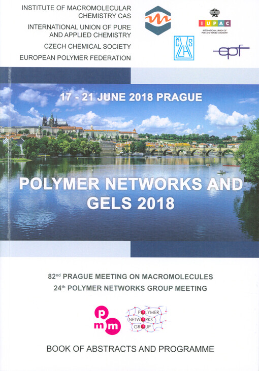 Polymer Networks and Gels 2018: 17-21 June 2018, Prague : 82nd Prague Meeting on Macromolecules, 24th Polymer Networks Group Meeting : book of abstracts and programme