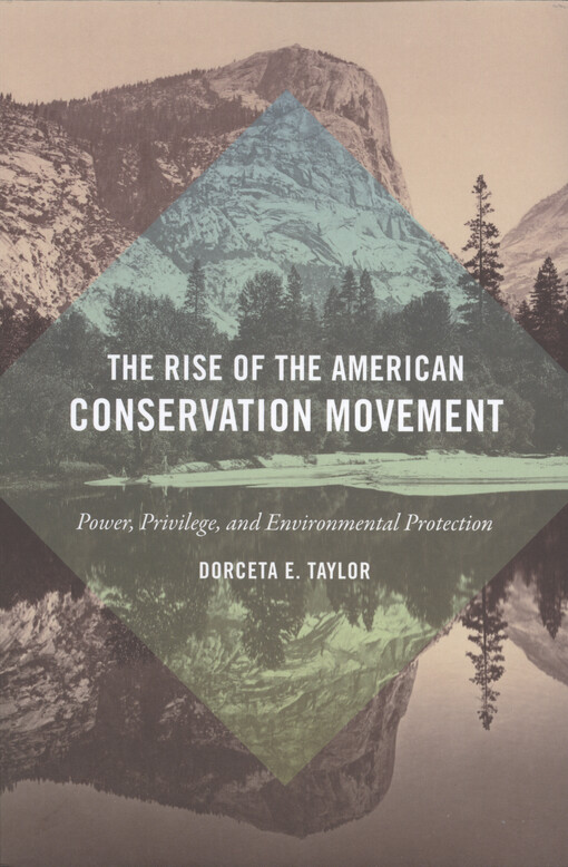 The rise of the American conservation movement : power, privilege, and environmental protection