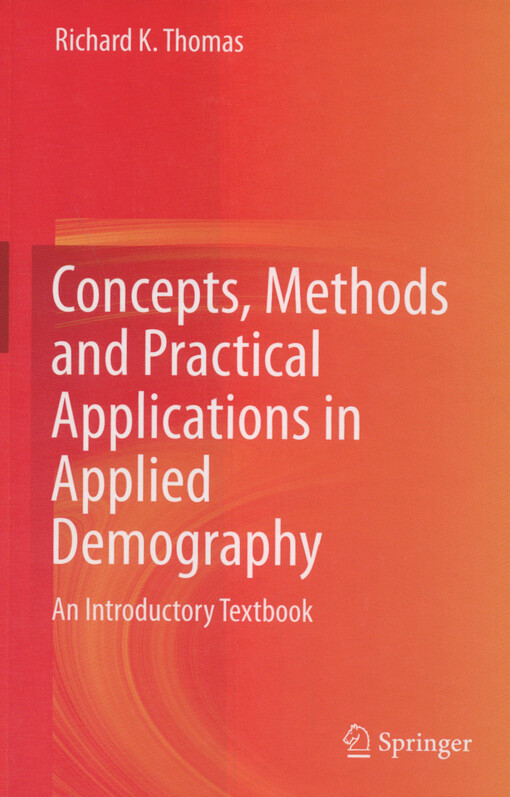 Concepts, methods and practical applications in applied demography : an introductory textbook