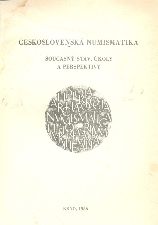 Československá numismatika, současný stav, úkoly a perspektivy : materiály z konference, Brno 2.-3. 12. 1982