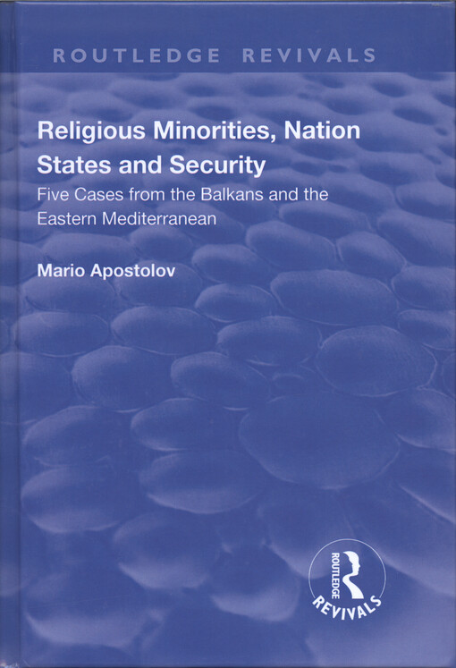 Religious minorities, nation states and security : five cases from Balkans and the Eastern Mediterranean