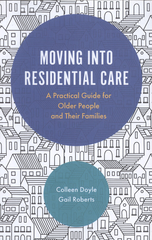 Moving into residential care : a practical guide for older people and their families
