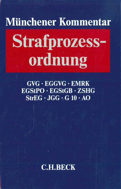 Münchener Kommentar zur Strafprozessordnung. Band 3/2, GVG, EGGVG, EMRK, EGStPO, EGStGB, ZSHG, StrEG, JGG, G 10, AO